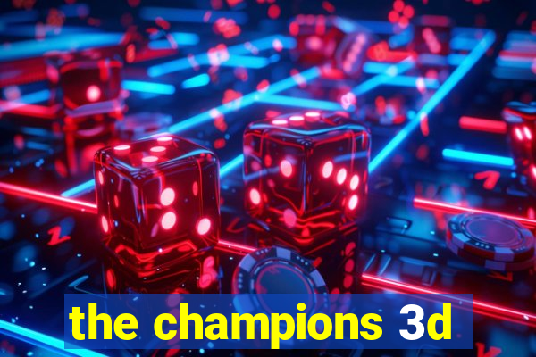 the champions 3d